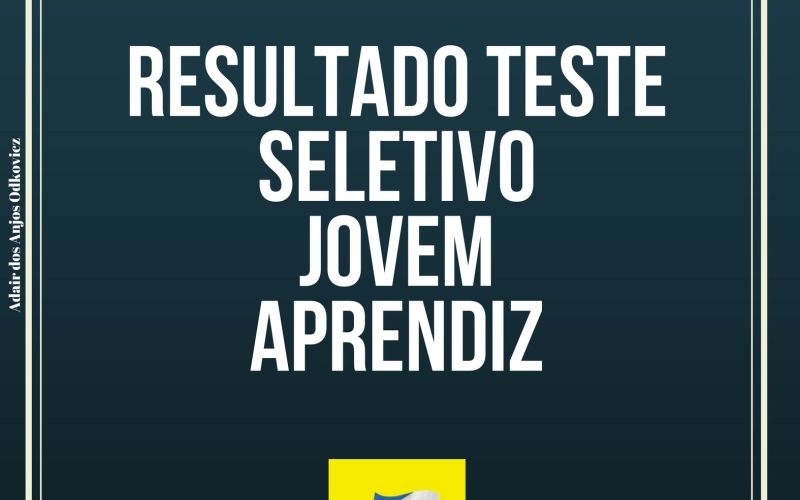 RESULTADO DO TESTE SELETIVO JOVEM APRENDIZ