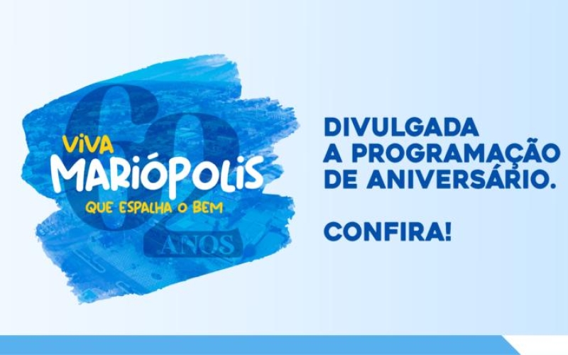 MARIÓPOLIS DIVULGA A PROGRAMAÇÃO DA COMEMORAÇÃO DO ANIVERSÁRIO DE 62 ANOS DO MUNICÍPIO