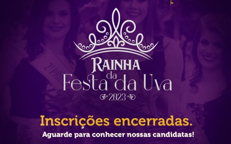 Encerrada as inscrições para o concurso da Rainha da Festa da Uva 2023.